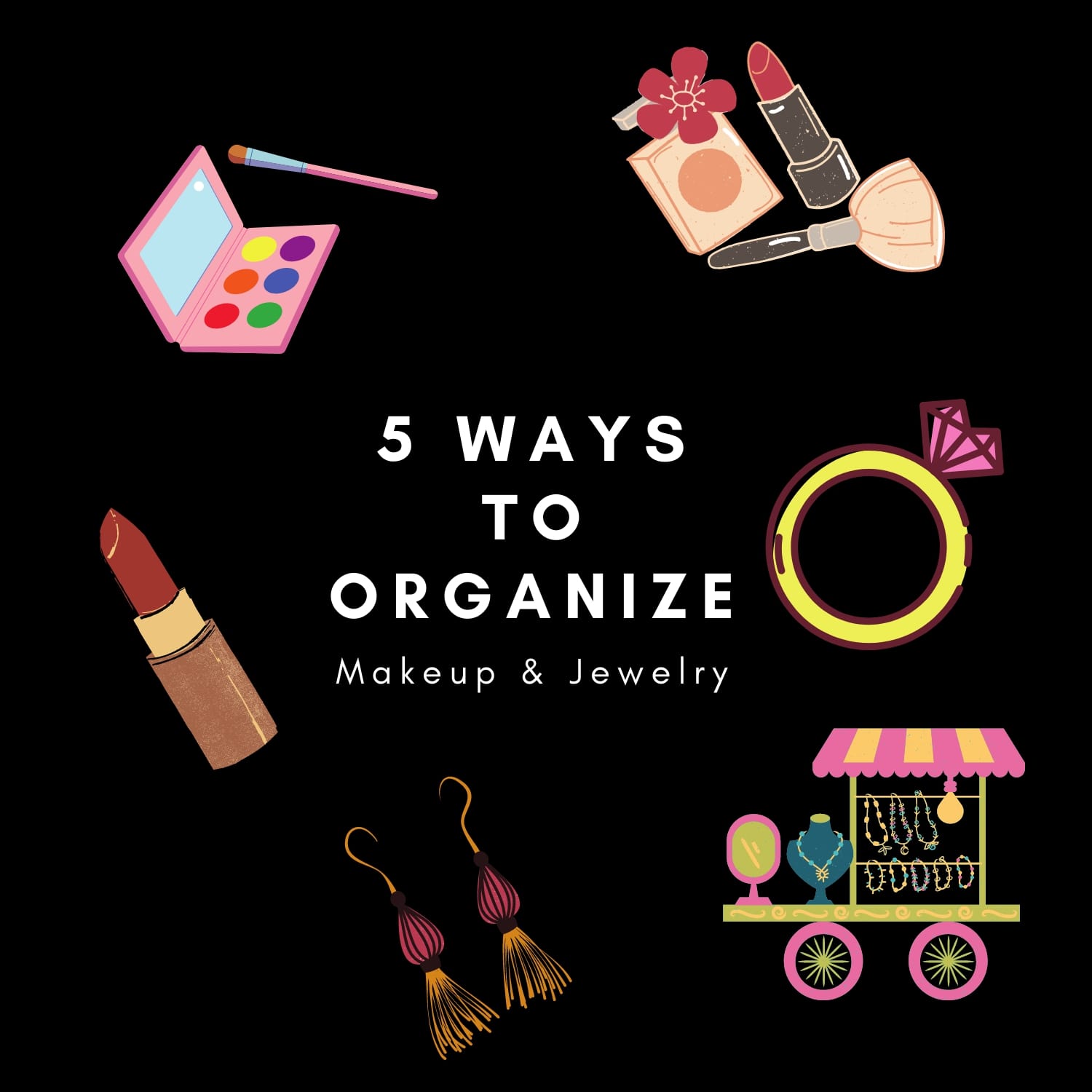 5 Smart Ways to Organize Jewelry and Makeup