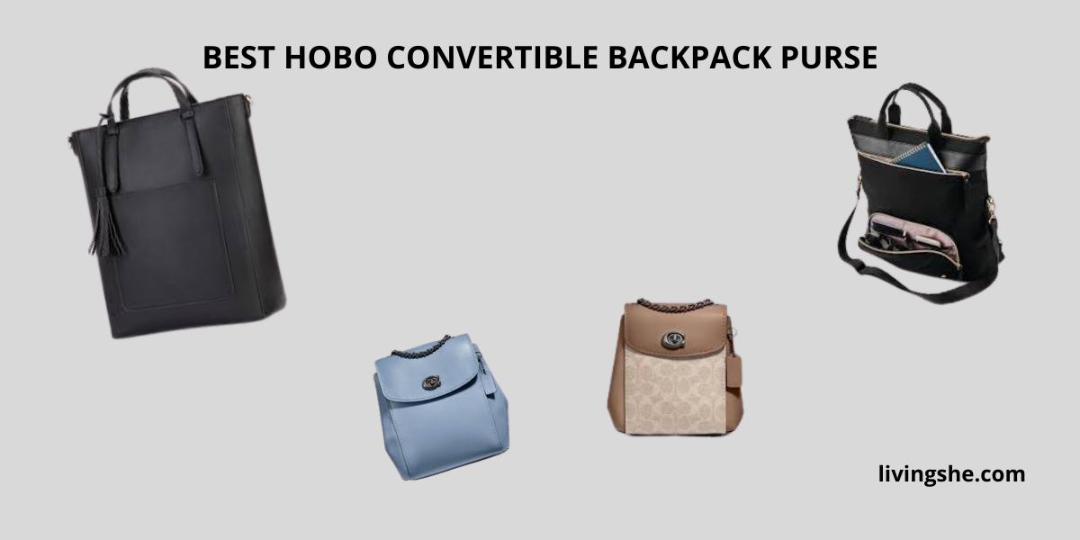 BEST HOBO CONVERTIBLE BACKPACK PURSE [2021 REVIEWED]